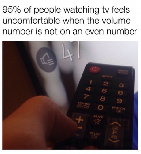mobile phone - 95% of people watching tv feels uncomfortable when the volume number is not on an even number Fn