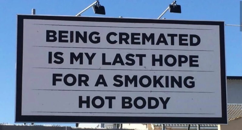 street sign - Being Cremated Is My Last Hope For A Smoking Hot Body