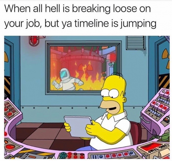 homer simpson power plant - When all hell is breaking loose on your job, but ya timeline is jumping