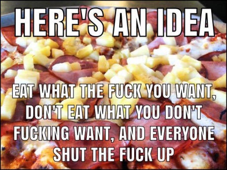 dish - Here'S An Idea Eat What The Fuck You Want, Dont Eat What You Don'T Fucking Want, And Everyone Shut The Fuck Up