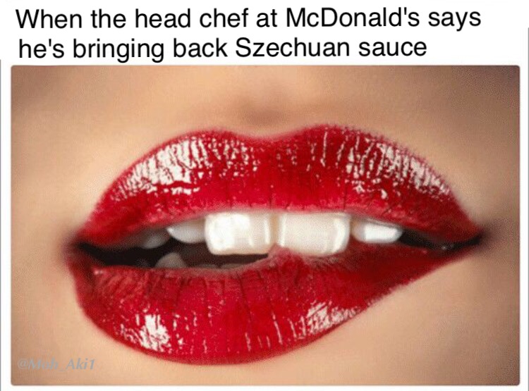 memes - lipstick choice - When the head chef at McDonald's says he's bringing back Szechuan sauce @ Akit