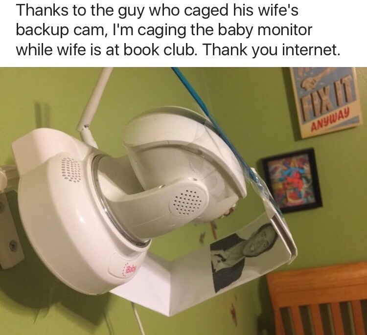 memes - small appliance - Thanks to the guy who caged his wife's backup cam, I'm caging the baby monitor while wife is at book club. Thank you internet. Anyway