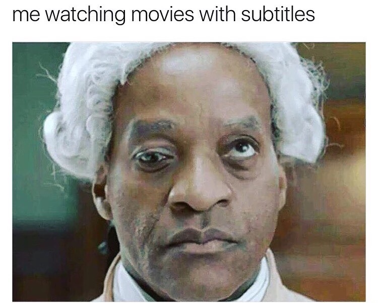 memes - funny memes on movies - me watching movies with subtitles