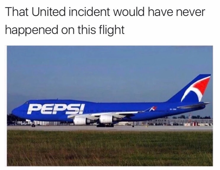 memes - pepsi united airlines - That United incident would have never happened on this flight Peps