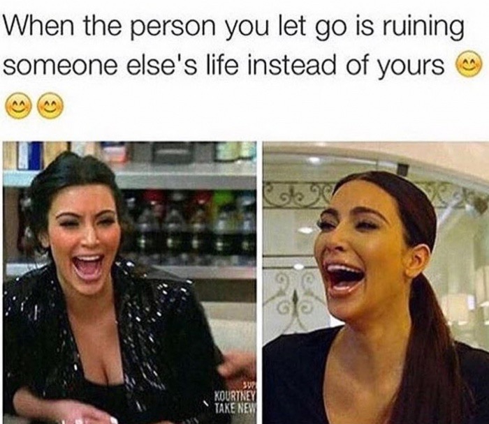memes - kim kardashian memes - When the person you let go is ruining someone else's life instead of yours ce Kourtney Yake New