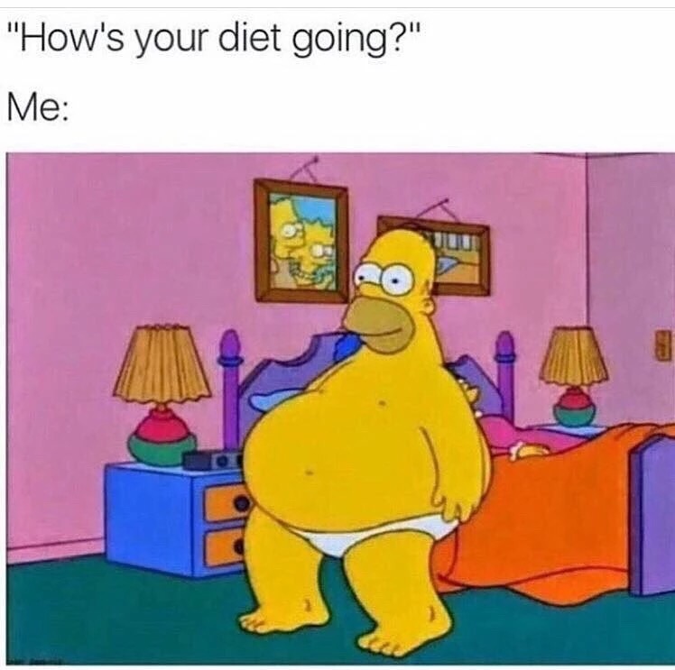how's your diet going homer - "How's your diet going?" Me