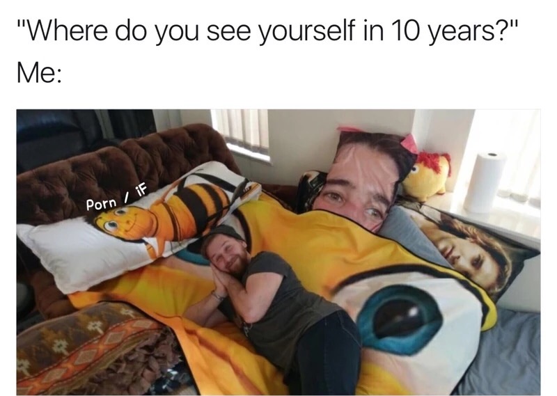 hilarious thinking meme memes funny - "Where do you see yourself in 10 years?" Me Porn iF