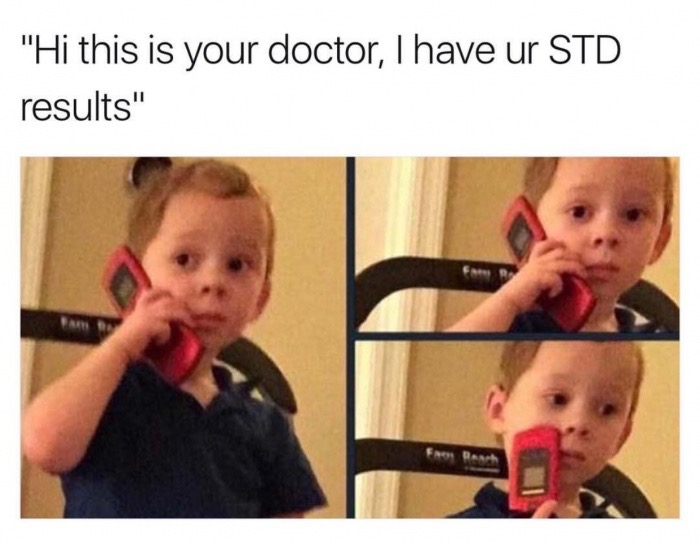 little boy on the phone meme - "Hi this is your doctor, I have ur Std results"