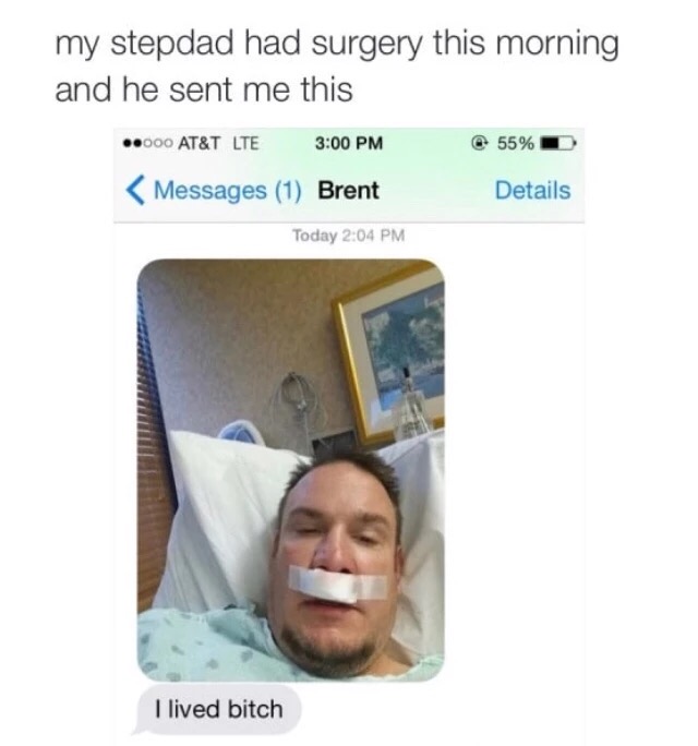 lived bitch meme - my stepdad had surgery this morning and he sent me this ..000 At&T Lte 55% D