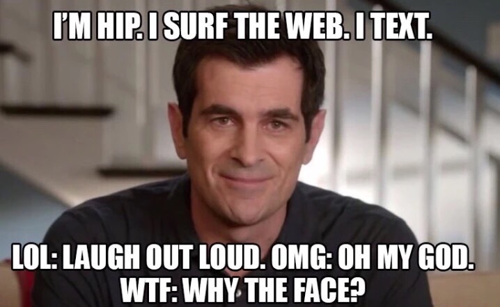 lame dad - I'M Hip. I Surf The Web.I Text. 201AVESH Chetalowed. Omg. Wycom Lol Laugh Out Loud. Omg Oh My God. Wtf Why The Face?