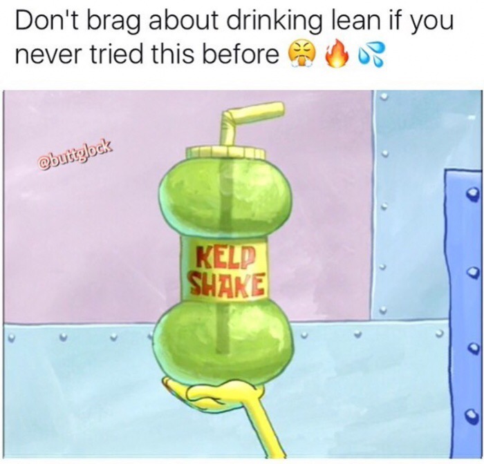 spongebob kelp shake meme - Don't brag about drinking lean if you never tried this before or Kelp Shake