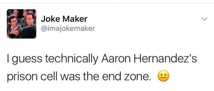 gynecologist jokes - Joke Maker I guess technically Aaron Hernandez's prison cell was the end zone.