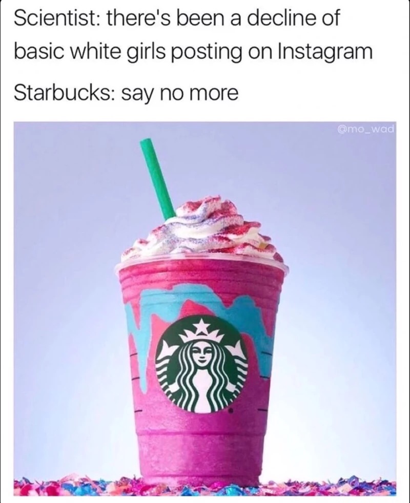 starbucks unicorn frappuccino - Scientist there's been a decline of basic white girls posting on Instagram Starbucks say no more