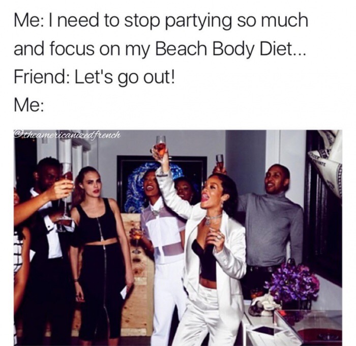 celebrities new years - Me I need to stop partying so much and focus on my Beach Body Diet... Friend Let's go out! Me theamericanized french Se