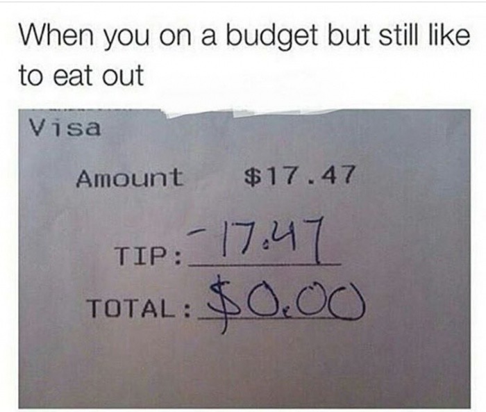 Internet meme - When you on a budget but still to eat out Visa Amount $17.47 Tip Total $0.00