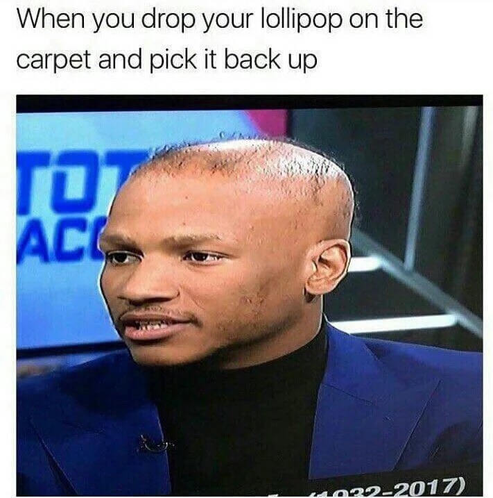 lollipop hair meme - When you drop your lollipop on the carpet and pick it back up 40222017