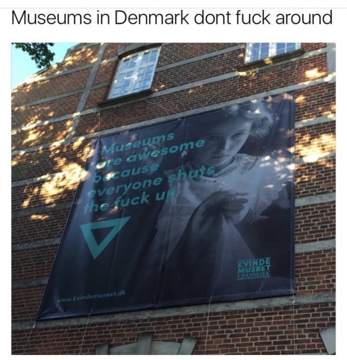 kvinde museet denmark - Museums in Denmark dont fuck around Museums ure awesome because everyone shuts the fuck u Kvinde Museet Danmark