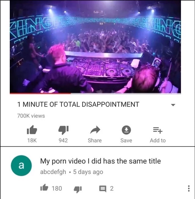 memes - stage - Hup Into 1 Minute Of Total Disappointment views 18K 942 Save Add to My porn video I did has the same title abcdefgh . 5 days ago i 180 1 2