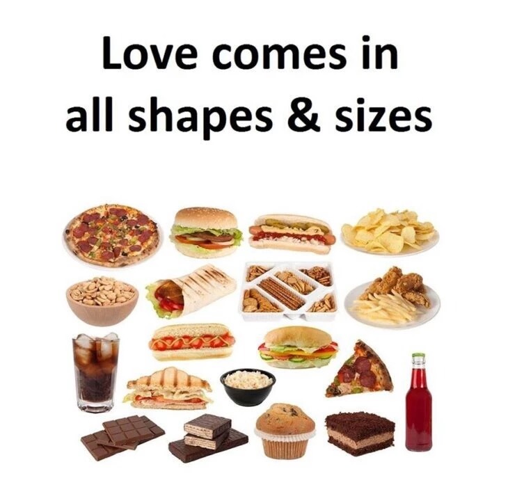 memes - food that make you fat - Love comes in all shapes & sizes