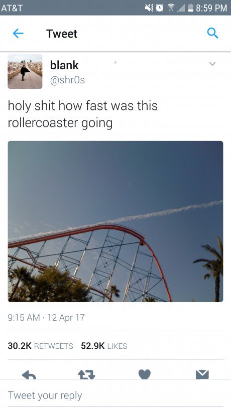 memes - holy shit how fast was that roller coaster going - At&T O Tweet blank holy shit how fast was this rollercoaster going 12 Apr 17 Tweet your
