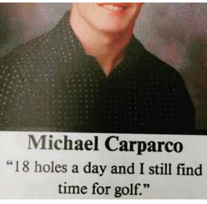 edgy meme dump - Michael Carparco 18 holes a day and I still find time for golf.