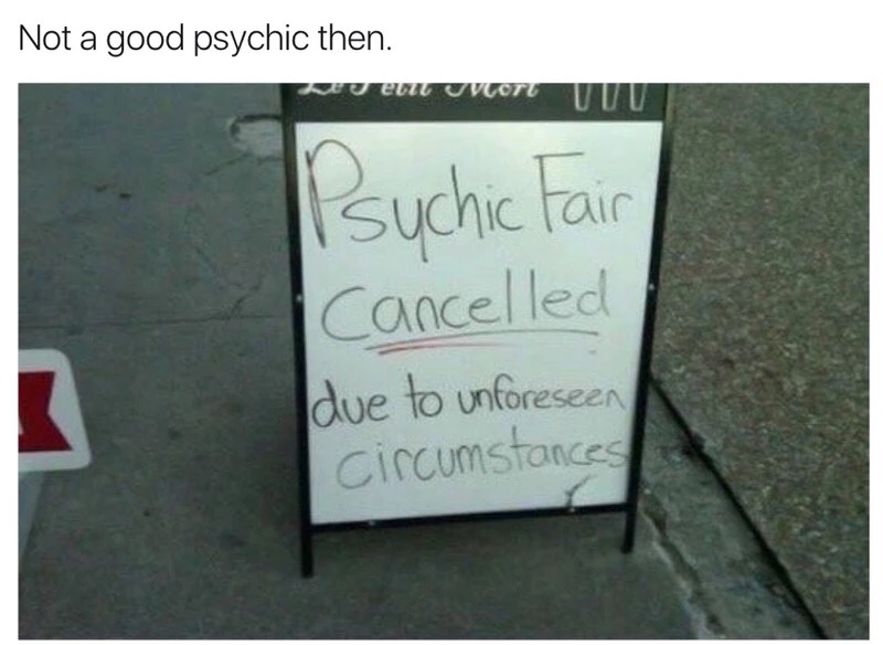 esp funny - Not a good psychic then. Tteruvi Uuu Psychic Fair Cancelled Idue to unforeseen circumstances