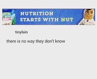 meme - material - Nutrition Starts With Nut tinylain there is no way they don't know