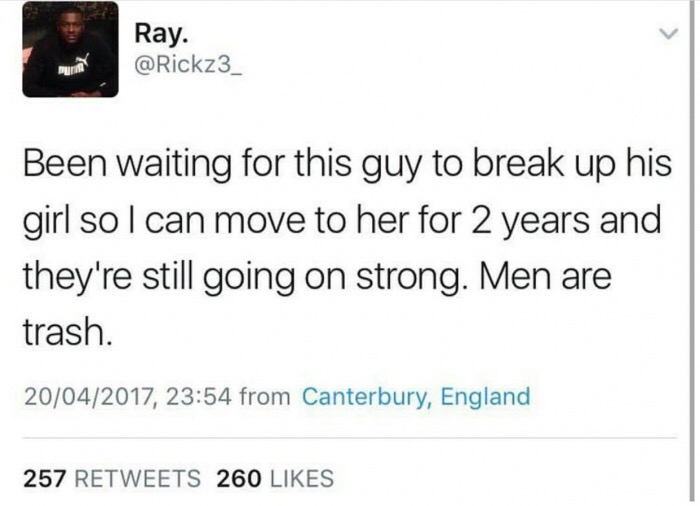 meme - document - Ray. Been waiting for this guy to break up his girl sol can move to her for 2 years and they're still going on strong. Men are trash. 20042017, from Canterbury, England 257 260