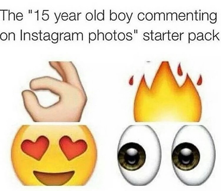 meme - 15 year old boy meme - The "15 year old boy commenting on Instagram photos" starter pack