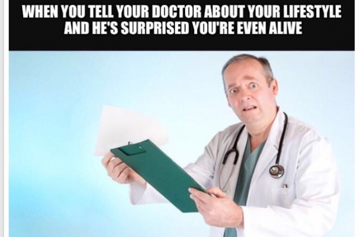 meme - perplexed doctor - When You Tell Your Doctor About Your Lifestyle And He'S Surprised You'Re Even Alive