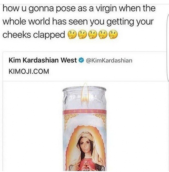 memes - kim k virgin mary candle - how u gonna pose as a virgin when the whole world has seen you getting your cheeks clapped 99999 Kim Kardashian West Kimoji.Com