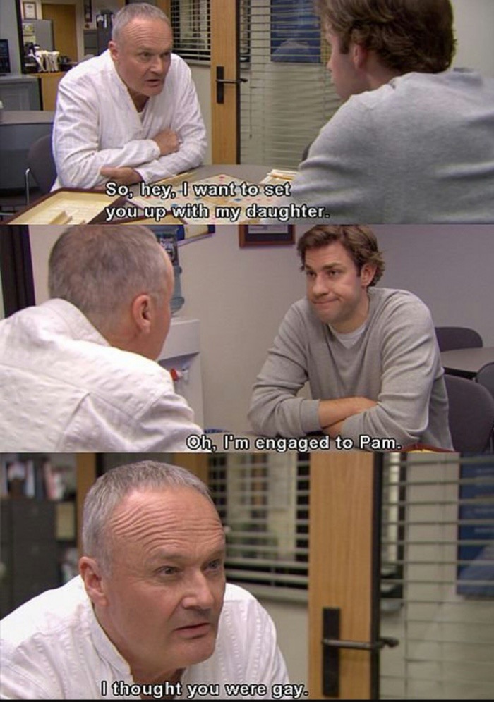 memes - creed quotes the office - So, hey, I want to set you up with my daughter. Oh, I'm engaged to Pam. I thought you were gay.