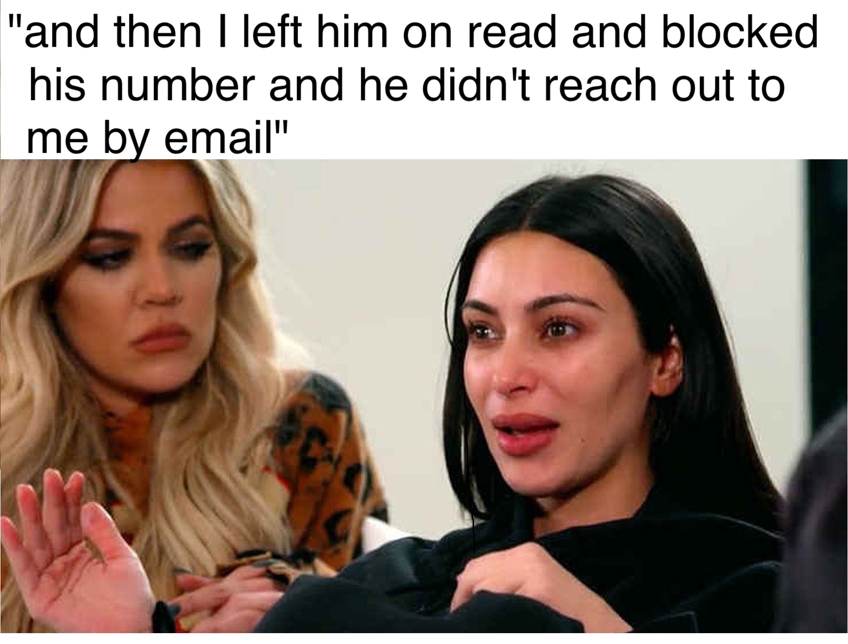 memes - kim kardashian paris robbery - "and then I left him on read and blocked his number and he didn't reach out to me by email"