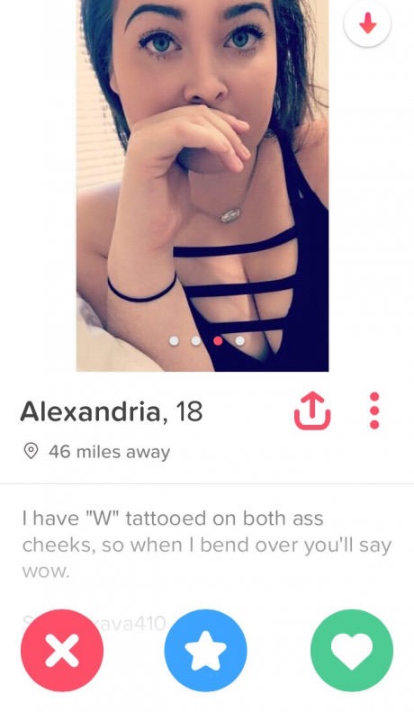memes - tinder tattoo - Alexandria, 18 U 46 miles away I have "W" tattooed on both ass cheeks, so when I bend over you'll say Wow. ava 410