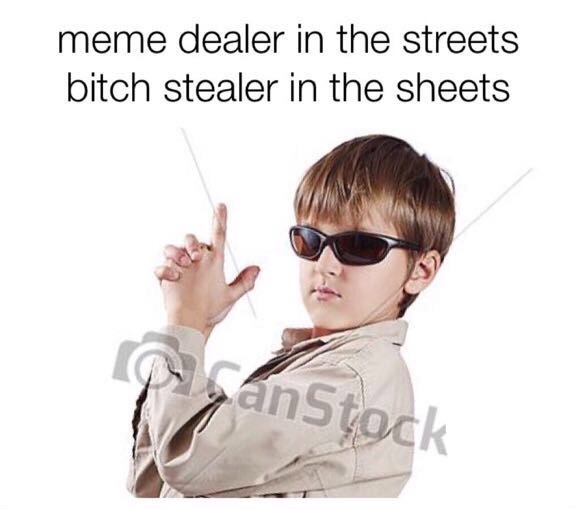 memes - glasses - meme dealer in the streets bitch stealer in the sheets anStock