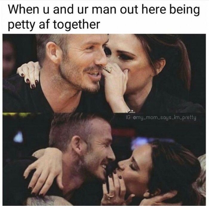 meme stream - being petty meme - When u and ur man out here being petty af together Ig omy_mom_says_im_pretty