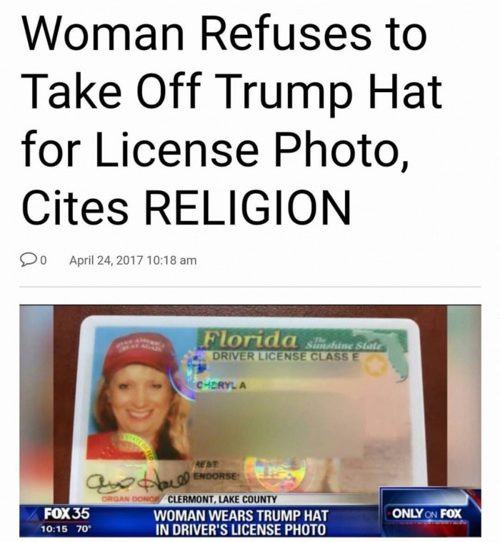 meme stream - meme license - Woman Refuses to Take Off Trump Hat for License Photo, Cites Religion Do Florida slimshine Stat Driver License Class E Heryl A C Loen O Endorse Organ Donor Clermont, Lake County Woman Wears Trump Hat In Driver'S License Photo 