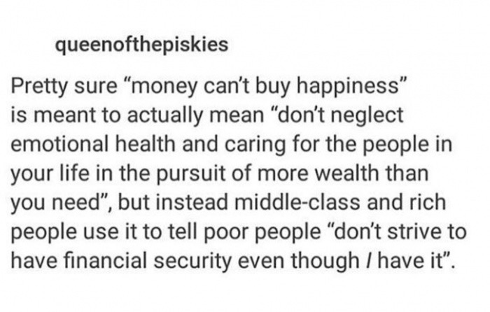 meme stream - do you see yourself in five years - queenofthepiskies Pretty sure money can't buy happiness is meant to actually mean "don't neglect emotional health and caring for the people in your life in the pursuit of more wealth than you need, but ins