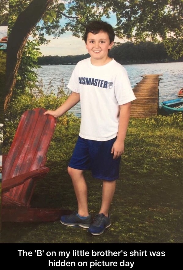 meme stream - assmaster meme - Assmasters The 'B' on my little brother's shirt was hidden on picture day