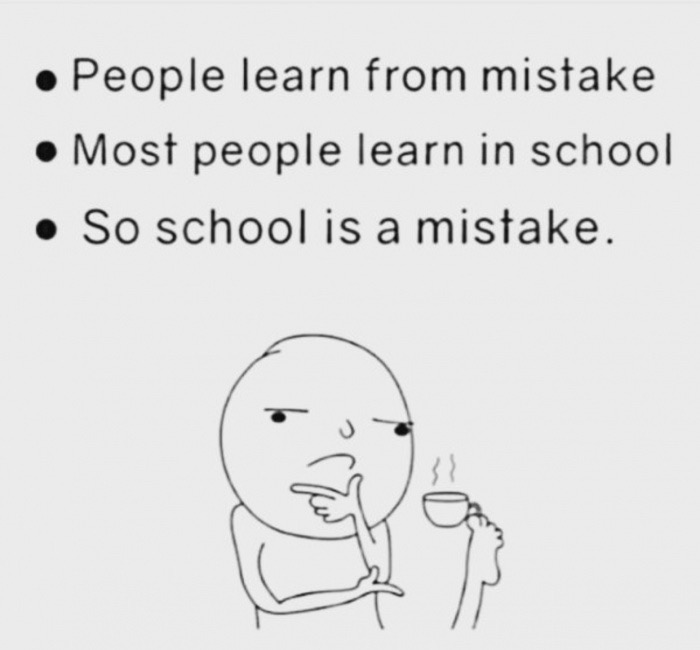 meme stream - cartoon - . People learn from mistake Most people learn in school So school is a mistake.