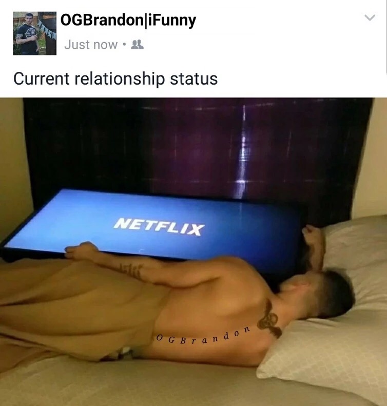 memes - muscle - OGBrandon iFunny Just now 4 Current relationship status Netflix O G B r a na and on