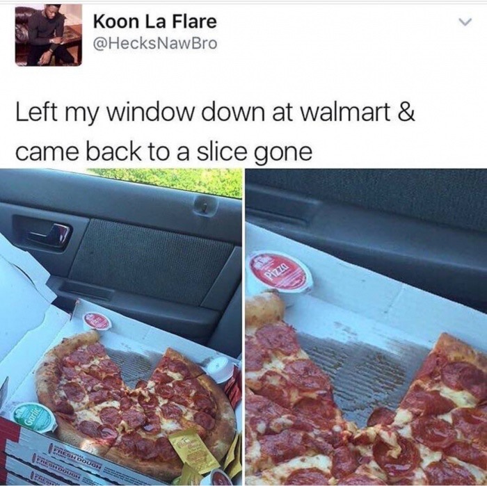 memes - thomas left he had seen everything - Koon La Flare Left my window down at walmart & came back to a slice gone Predough Front Bough Of