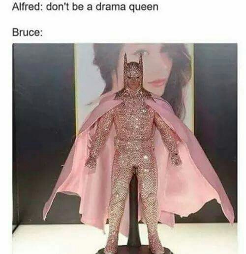 memes - bruce don t be a drama queen - Alfred don't be a drama queen Bruce