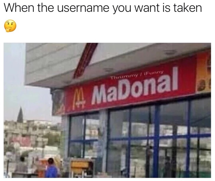 madonal iraq - When the username you want is taken Thrummy iFunny M MaDonal