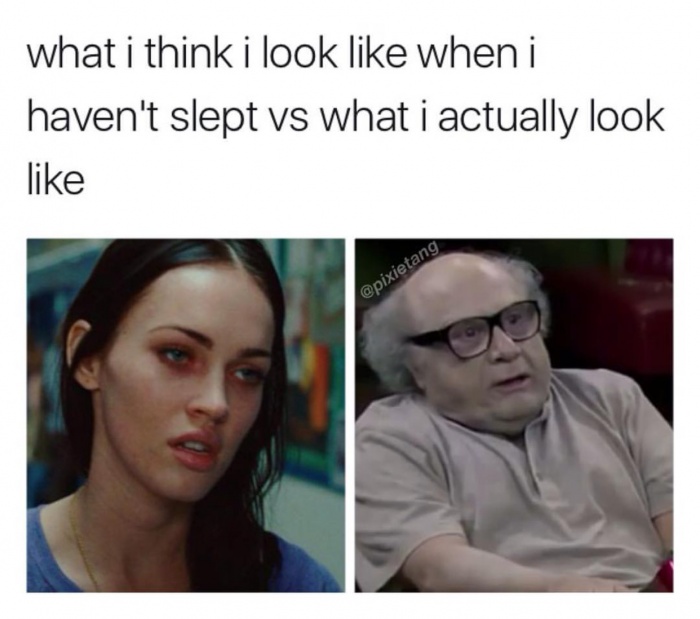 look like you haven t slept - what i think i look when i haven't slept vs what i actually look