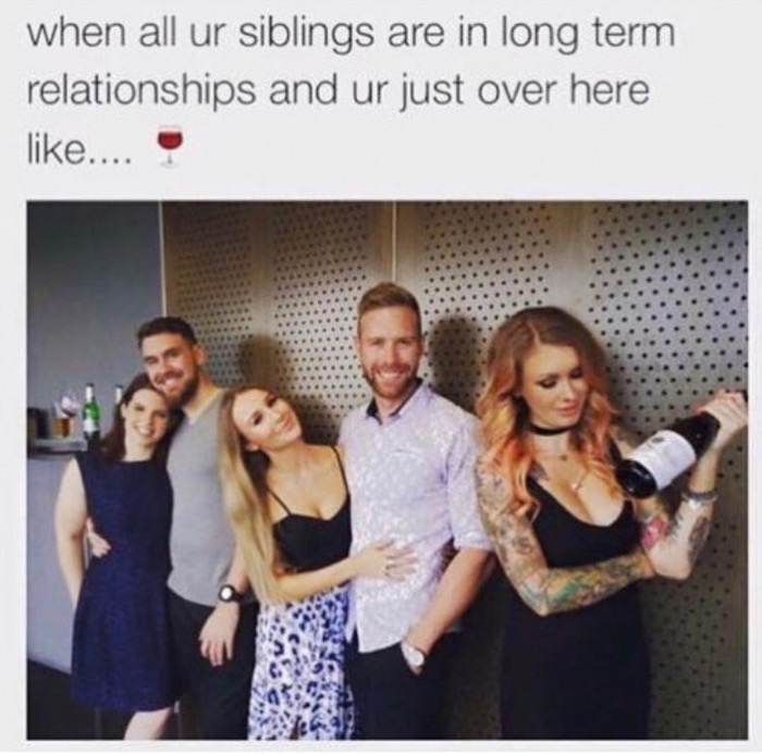 fresh memes - when all ur siblings are in long term relationships and ur just over here ....