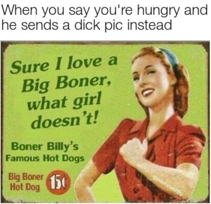 boner billys - When you say you're hungry and he sends a dick pic instead Sure I love a Big Boner, what girl doesn't! Boner Billy's Famous Hot Dogs Big Boner 150 Hot Dog