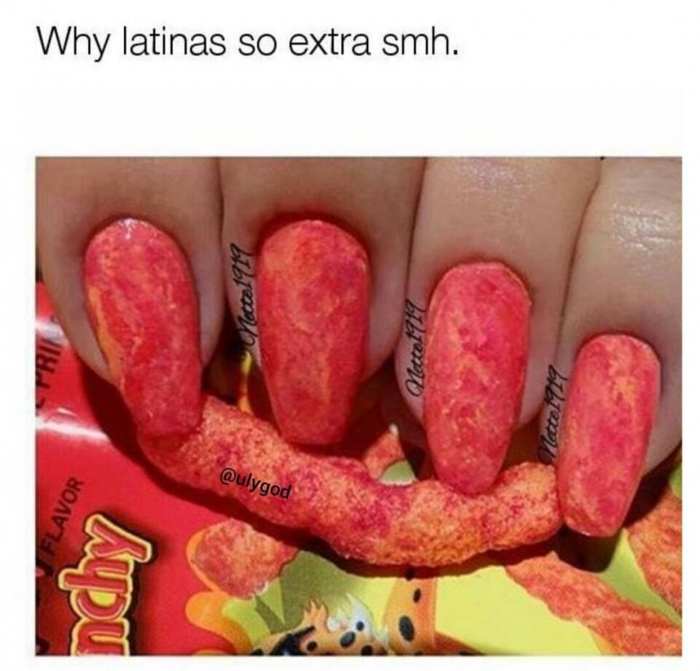 memes - hot cheeto inspired nails - Why latinas so extra smh. chette1919 Netto1119 Flavor wypu