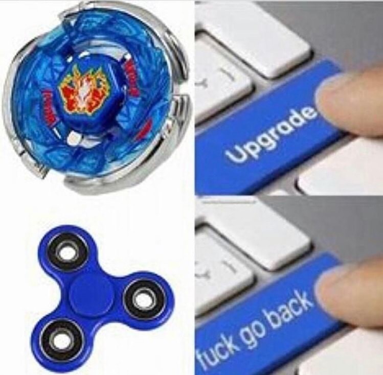 memes - memes fidget spinner - Upgrade fuck go back