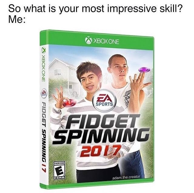 memes - xbox 360 - So what is your most impressive skill? Me Xboxone Xboxone Sports Fidget Spinning I 7 Fidget Spinning 2017 adam.the.creator